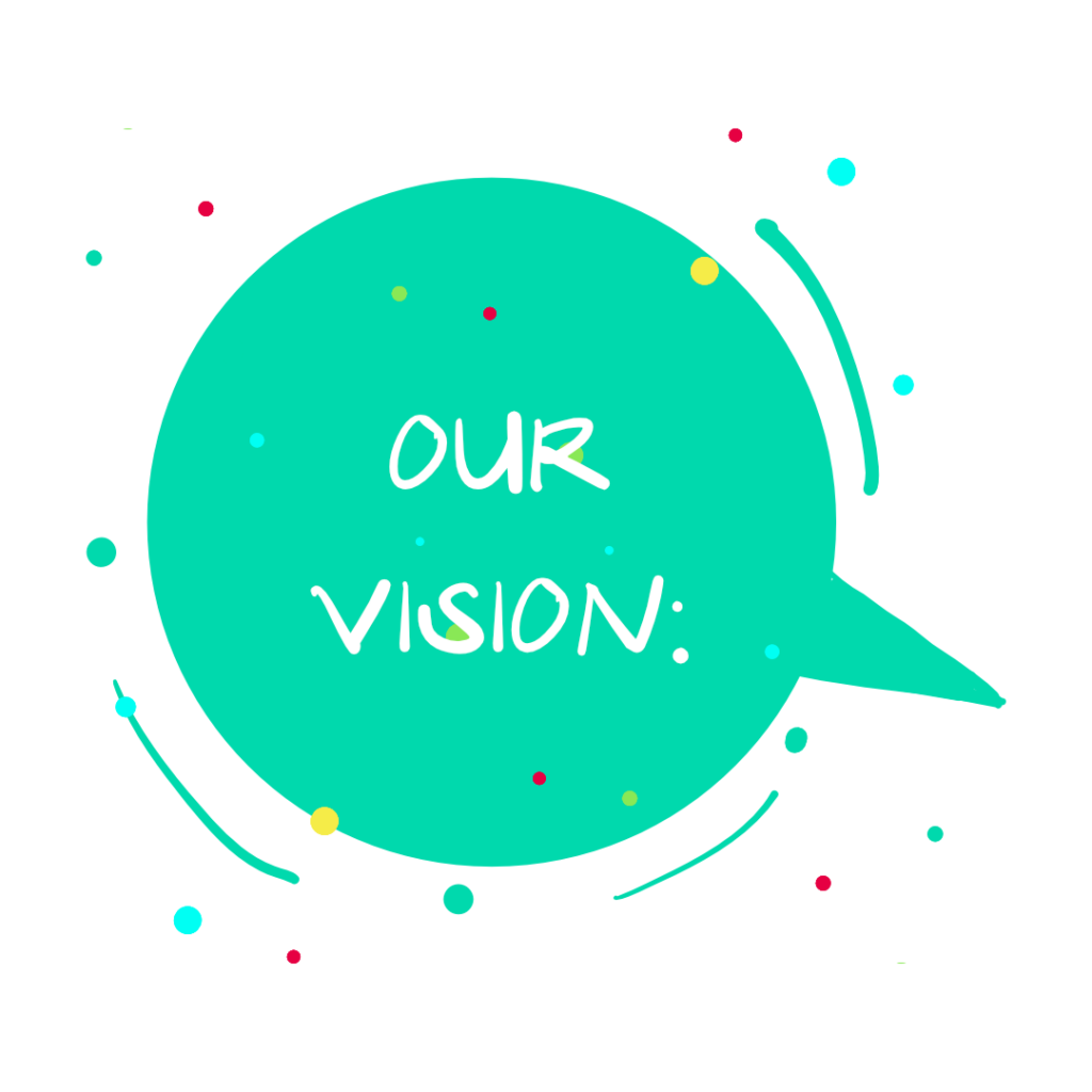 Our Vision: